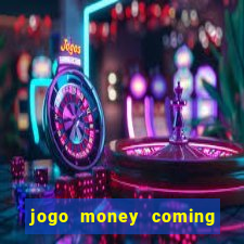 jogo money coming paga mesmo